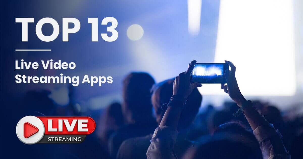 top 13 live video streaming app
